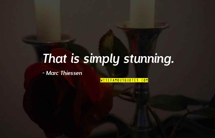 Dong Hyuk Cho Korean Actor Quotes By Marc Thiessen: That is simply stunning. Dong Hyuk Cho Korean Actor Quotes By Marc Thiessen: That is simply stunning.
