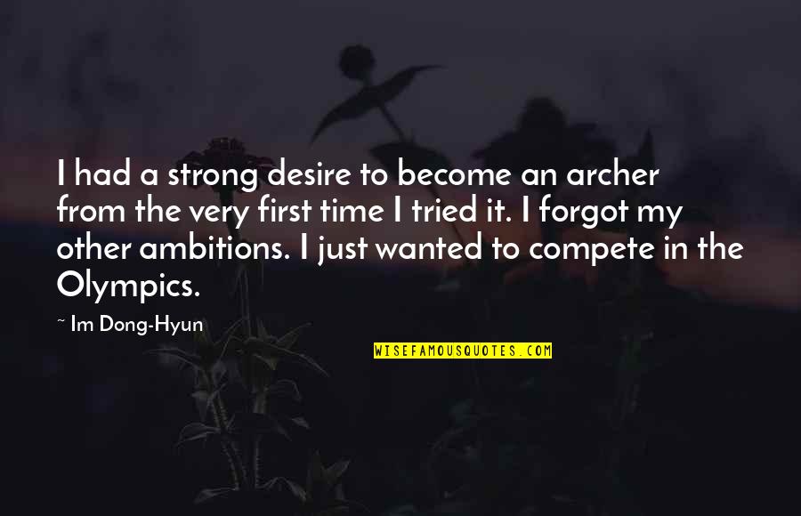 Dong Quotes By Im Dong-Hyun: I had a strong desire to become an