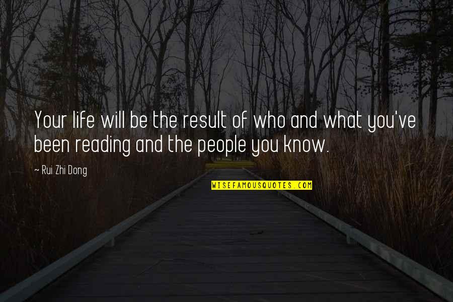 Dong Quotes By Rui Zhi Dong: Your life will be the result of who Dong Quotes By Rui Zhi Dong: Your life will be the result of who