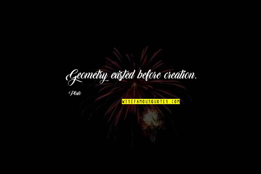 Dongeng Bahasa Quotes By Plato: Geometry existed before creation.