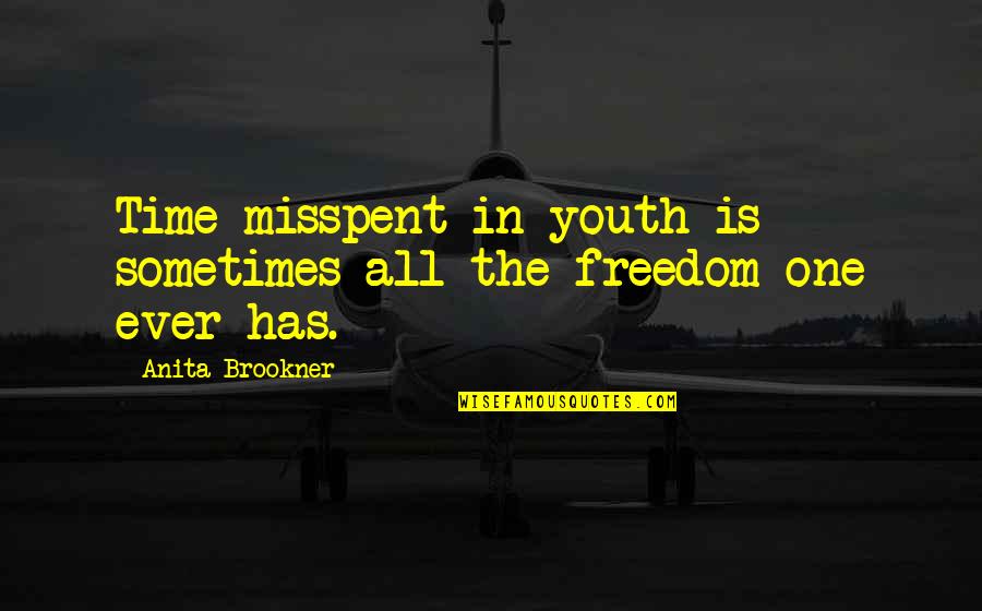 Donges Quotes By Anita Brookner: Time misspent in youth is sometimes all the