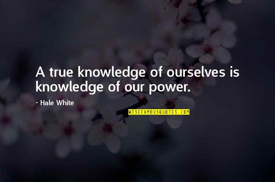 Dongfang Airline Quotes By Hale White: A true knowledge of ourselves is knowledge of
