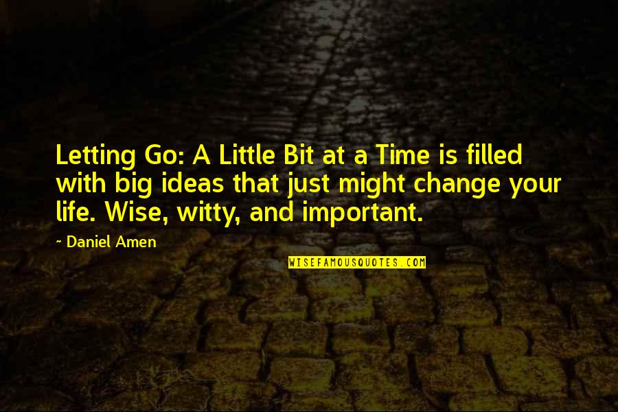 Dongfang Liu Quotes By Daniel Amen: Letting Go: A Little Bit at a Time