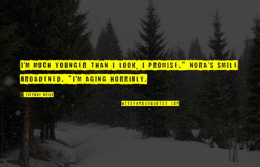 Dongguan Weather Quotes By Tiffany Reisz: I'm much younger than I look, I promise." Dongguan Weather Quotes By Tiffany Reisz: I'm much younger than I look, I promise."