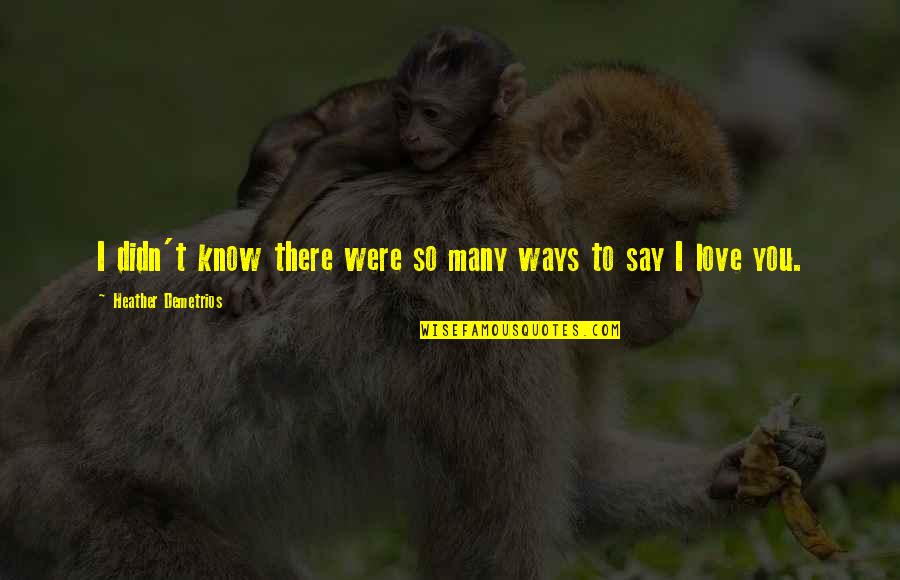 Donghae Age Quotes By Heather Demetrios: I didn't know there were so many ways Donghae Age Quotes By Heather Demetrios: I didn't know there were so many ways