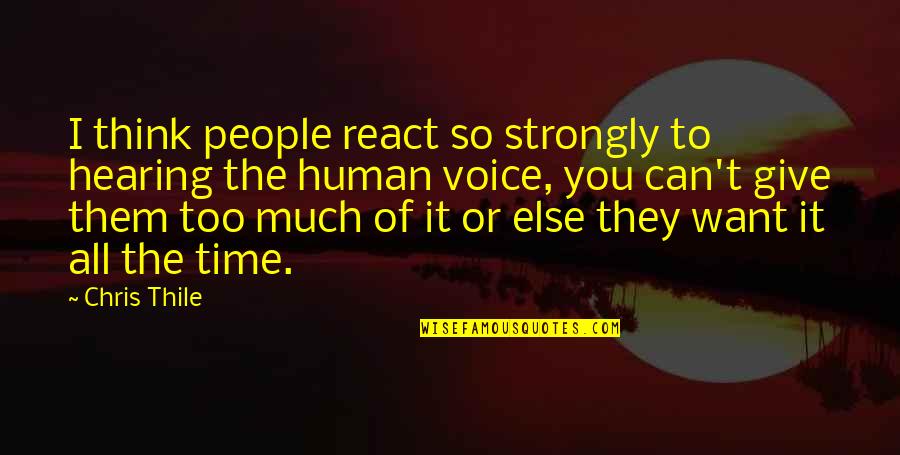Dongsheng Quotes By Chris Thile: I think people react so strongly to hearing Dongsheng Quotes By Chris Thile: I think people react so strongly to hearing