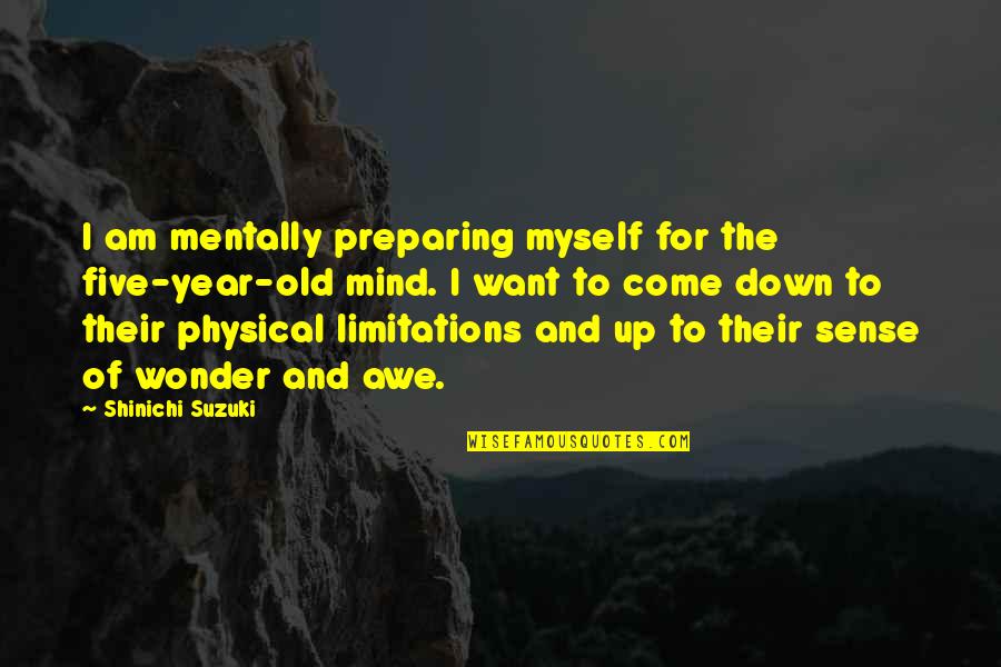 Dongwoon Funny Quotes By Shinichi Suzuki: I am mentally preparing myself for the five-year-old
