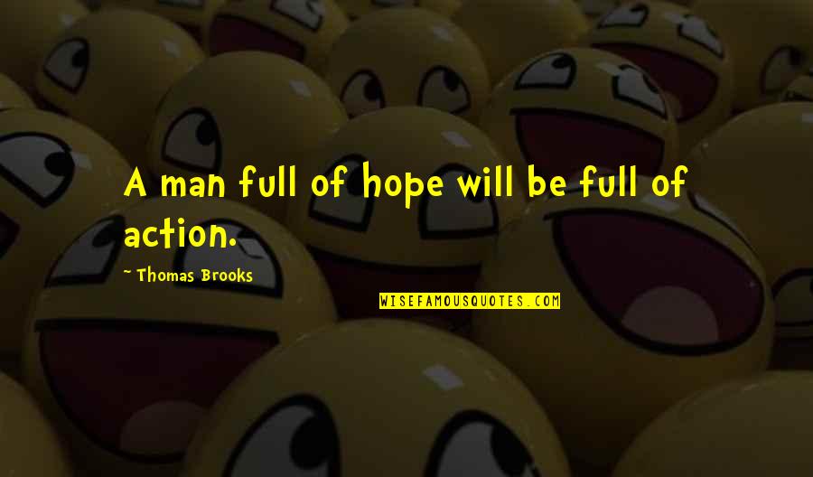 Donham Lounge Quotes By Thomas Brooks: A man full of hope will be full