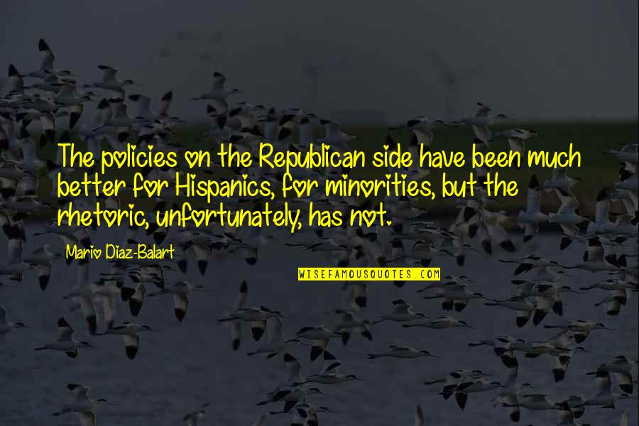 Donham Williams Quotes By Mario Diaz-Balart: The policies on the Republican side have been Donham Williams Quotes By Mario Diaz-Balart: The policies on the Republican side have been