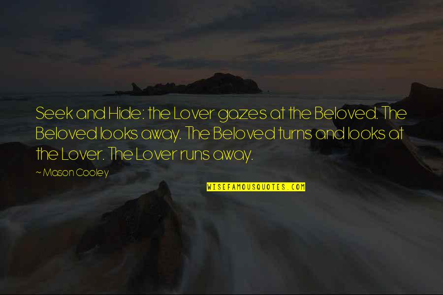 Donigian Park Quotes By Mason Cooley: Seek and Hide: the Lover gazes at the Donigian Park Quotes By Mason Cooley: Seek and Hide: the Lover gazes at the