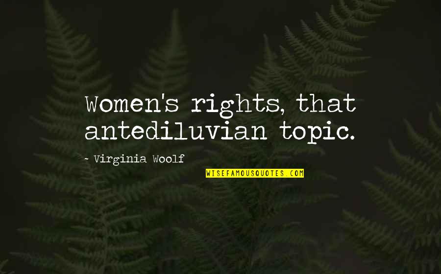 Donini Quotes By Virginia Woolf: Women's rights, that antediluvian topic. Donini Quotes By Virginia Woolf: Women's rights, that antediluvian topic.