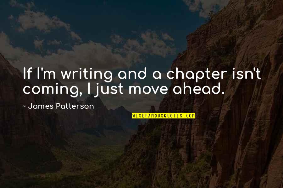 Doniselli Moped Quotes By James Patterson: If I'm writing and a chapter isn't coming, Doniselli Moped Quotes By James Patterson: If I'm writing and a chapter isn't coming,