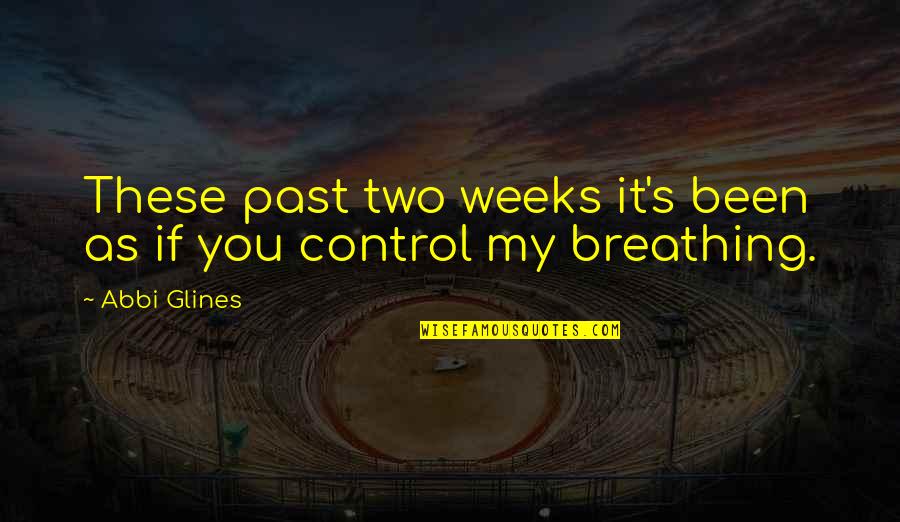 Donita Nose Quotes By Abbi Glines: These past two weeks it's been as if