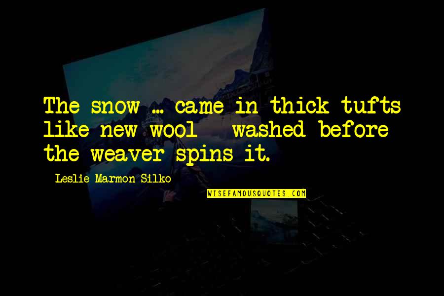 Donita Smith Quotes By Leslie Marmon Silko: The snow ... came in thick tufts like Donita Smith Quotes By Leslie Marmon Silko: The snow ... came in thick tufts like