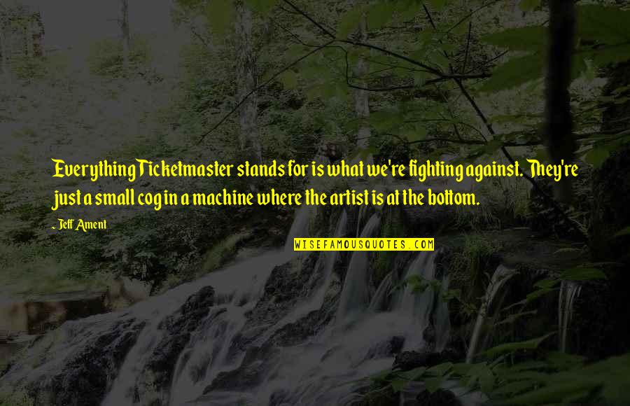 Donitz Famous Quotes By Jeff Ament: Everything Ticketmaster stands for is what we're fighting Donitz Famous Quotes By Jeff Ament: Everything Ticketmaster stands for is what we're fighting