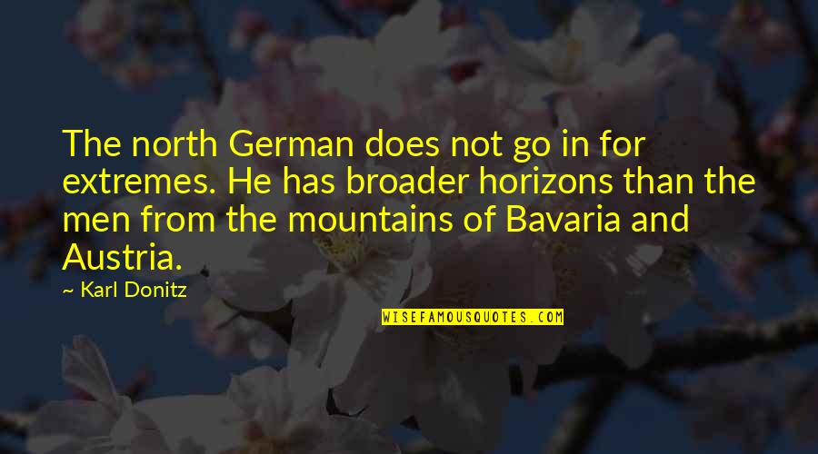 Donitz Quotes By Karl Donitz: The north German does not go in for