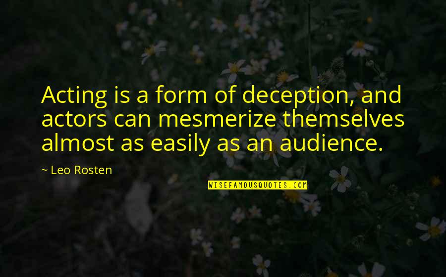 Donitz Ultimul Quotes By Leo Rosten: Acting is a form of deception, and actors Donitz Ultimul Quotes By Leo Rosten: Acting is a form of deception, and actors