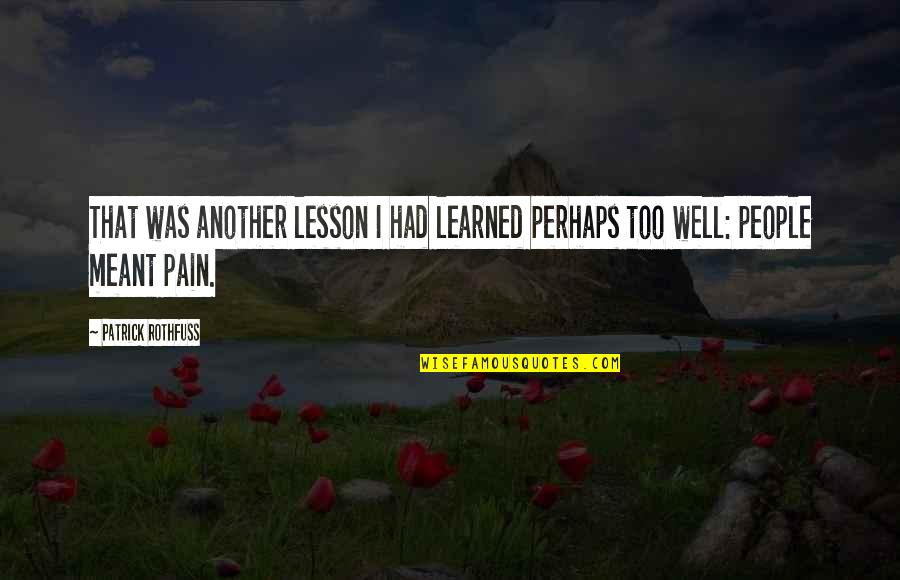 Donji Ves Quotes By Patrick Rothfuss: That was another lesson I had learned perhaps Donji Ves Quotes By Patrick Rothfuss: That was another lesson I had learned perhaps