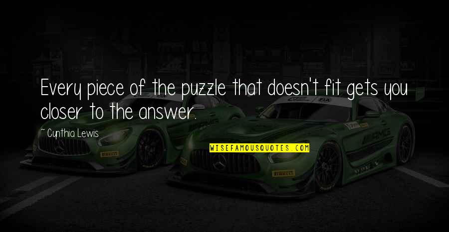 Donjon Marine Quotes By Cynthia Lewis: Every piece of the puzzle that doesn't fit