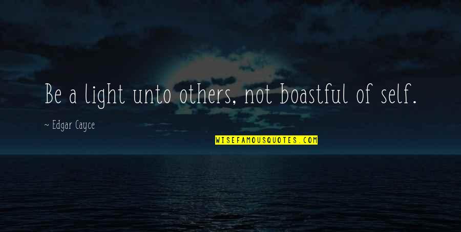 Donked Camaro Quotes By Edgar Cayce: Be a light unto others, not boastful of Donked Camaro Quotes By Edgar Cayce: Be a light unto others, not boastful of