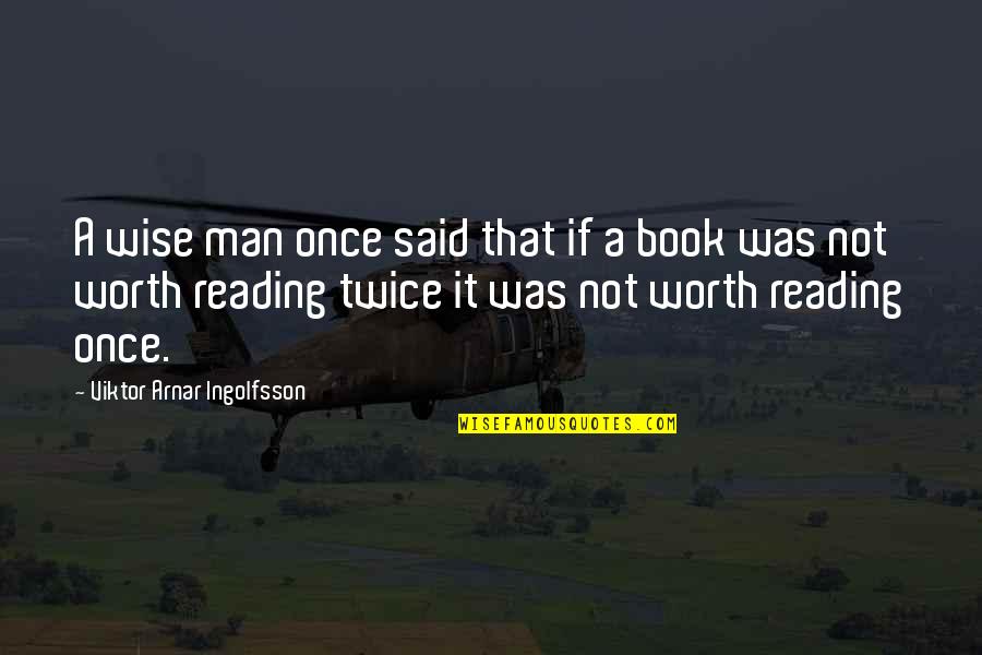 Donkerblauw Quotes By Viktor Arnar Ingolfsson: A wise man once said that if a Donkerblauw Quotes By Viktor Arnar Ingolfsson: A wise man once said that if a