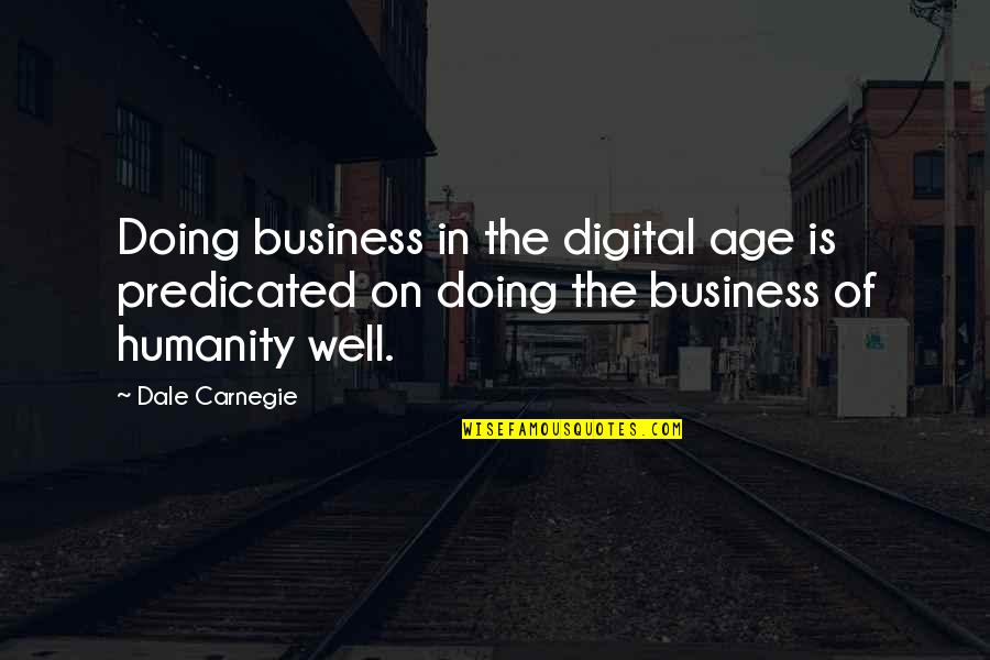 Donkerbruin Zoet Quotes By Dale Carnegie: Doing business in the digital age is predicated