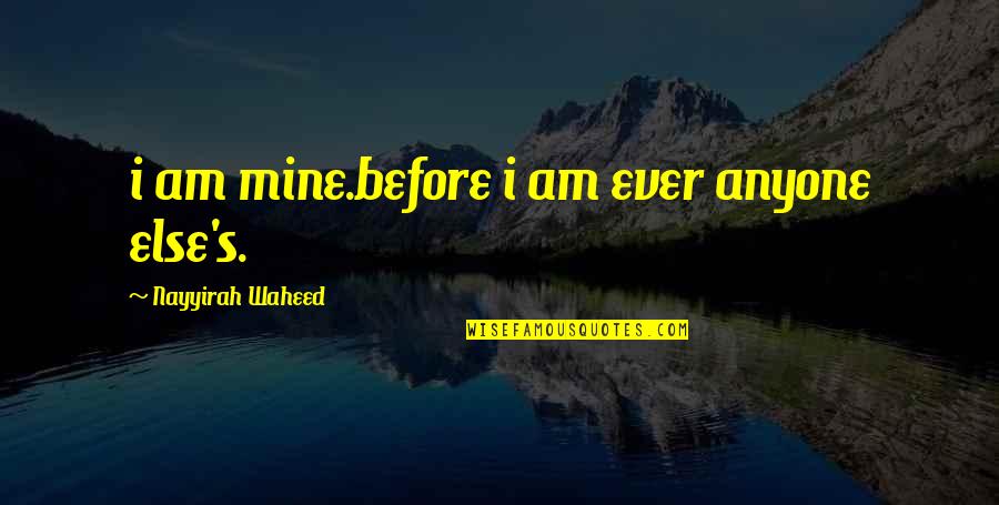 Donkerland Quotes By Nayyirah Waheed: i am mine.before i am ever anyone else's.