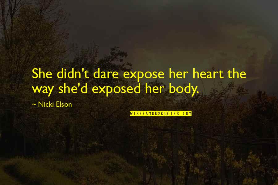 Donkey Fly Quotes By Nicki Elson: She didn't dare expose her heart the way