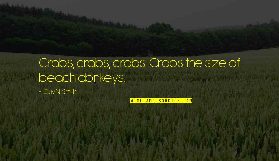 Donkeys Best Quotes By Guy N. Smith: Crabs, crabs, crabs. Crabs the size of beach