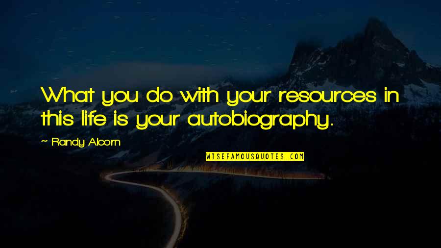 Donkeyshit Quotes By Randy Alcorn: What you do with your resources in this
