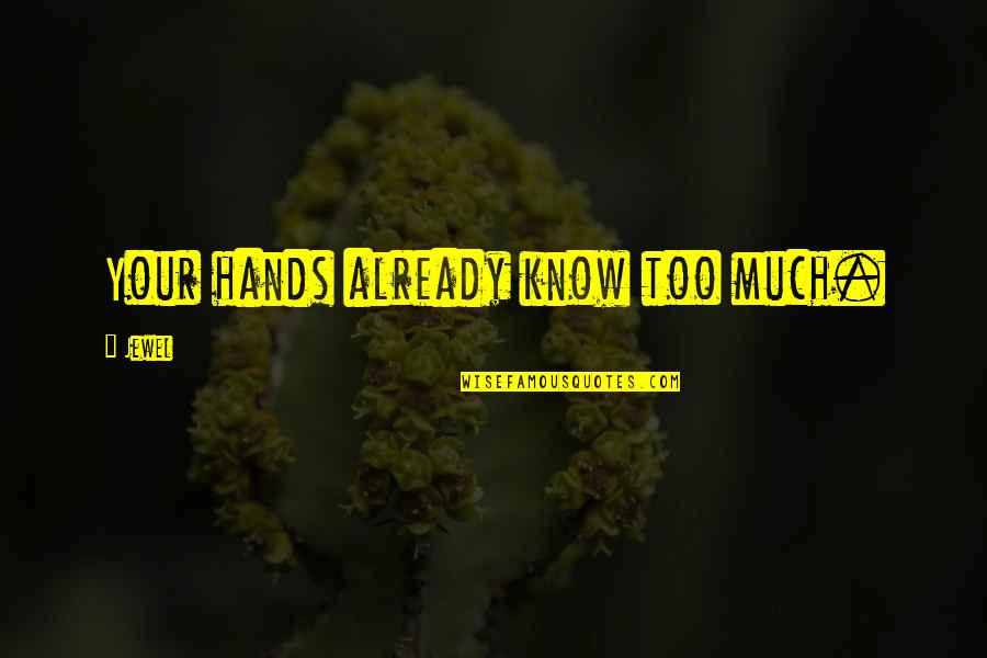Donlen Trust Quotes By Jewel: Your hands already know too much.
