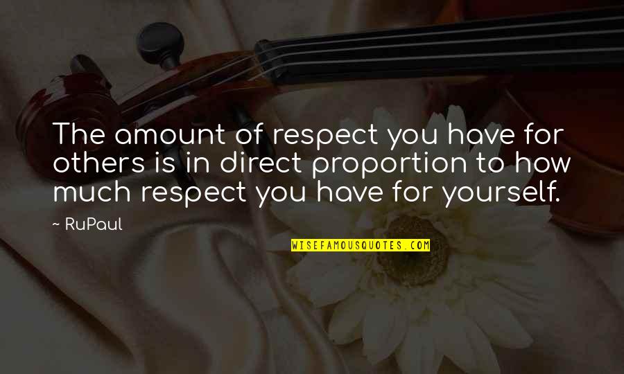 Donlen Trust Quotes By RuPaul: The amount of respect you have for others Donlen Trust Quotes By RuPaul: The amount of respect you have for others