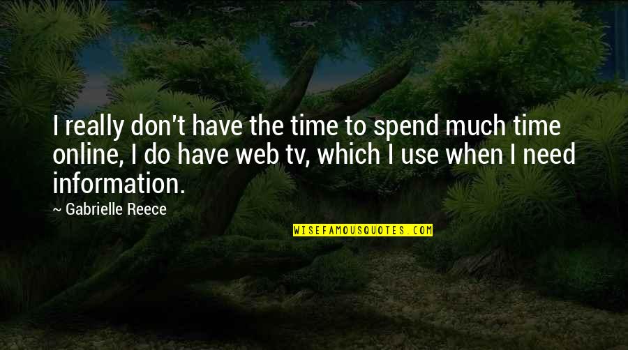 Donmuslar Quotes By Gabrielle Reece: I really don't have the time to spend Donmuslar Quotes By Gabrielle Reece: I really don't have the time to spend