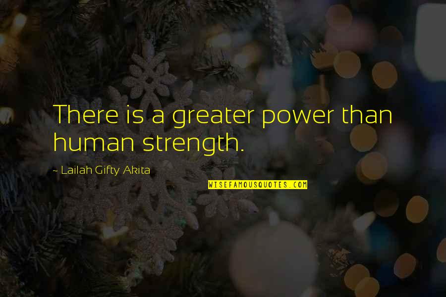 Donna Eden Quotes By Lailah Gifty Akita: There is a greater power than human strength.