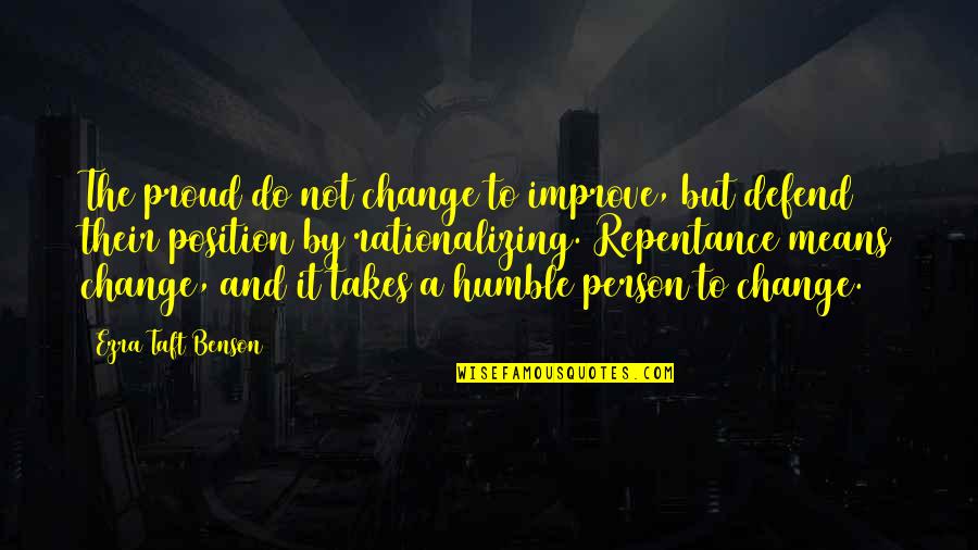 Donna Farhi Quotes By Ezra Taft Benson: The proud do not change to improve, but