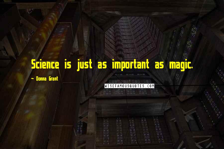Donna Grant quotes: Science is just as important as magic.