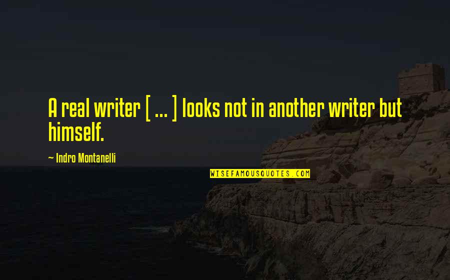 Donna Hay Quotes By Indro Montanelli: A real writer [ ... ] looks not