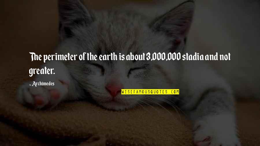 Donna Keyte Quotes By Archimedes: The perimeter of the earth is about 3,000,000