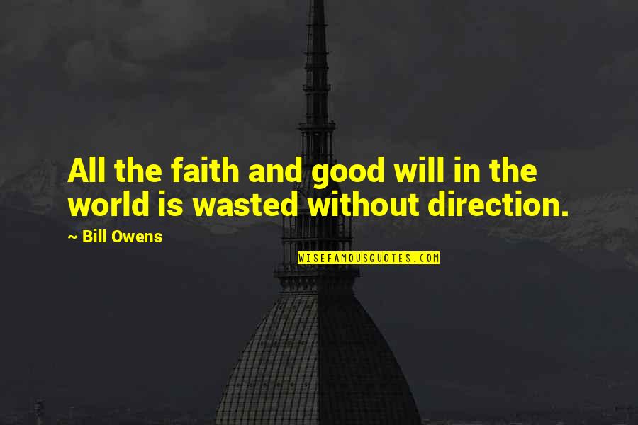 Donna Keyte Quotes By Bill Owens: All the faith and good will in the