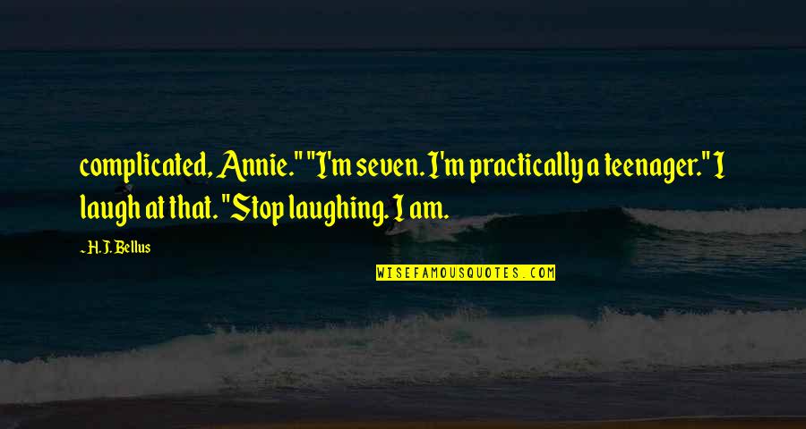 Donna That 70s Show Quotes By H.J. Bellus: complicated, Annie." "I'm seven. I'm practically a teenager."