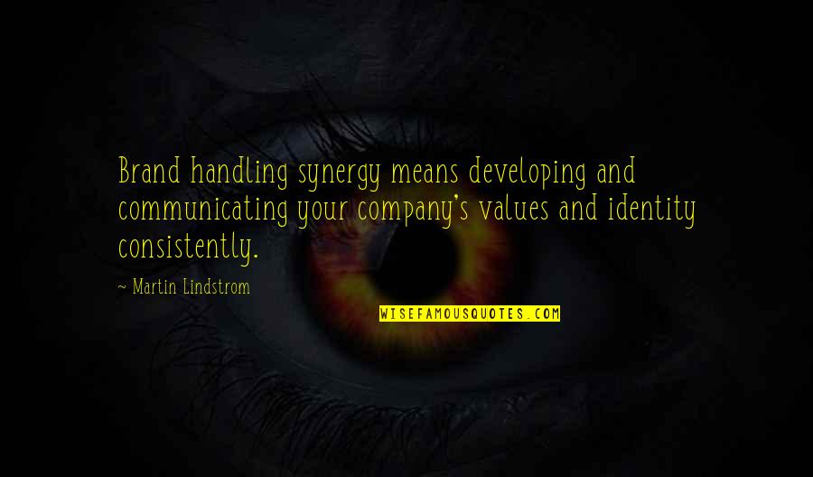 Donna Tubbs Brown Quotes By Martin Lindstrom: Brand handling synergy means developing and communicating your