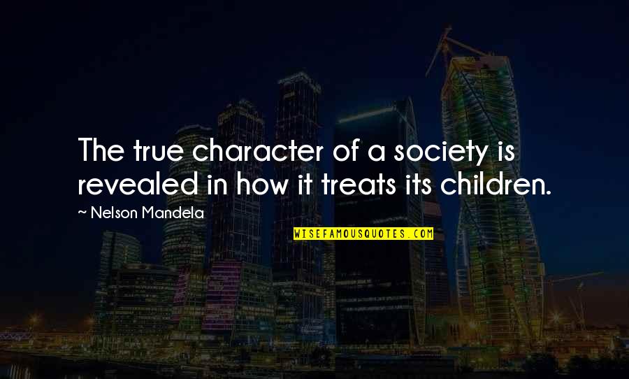 Donna Tubbs Brown Quotes By Nelson Mandela: The true character of a society is revealed