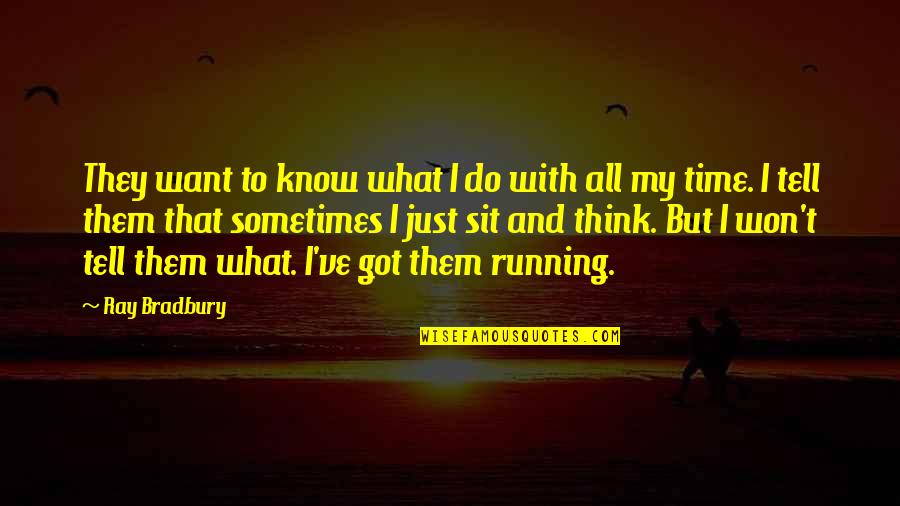 Donnager Quotes By Ray Bradbury: They want to know what I do with