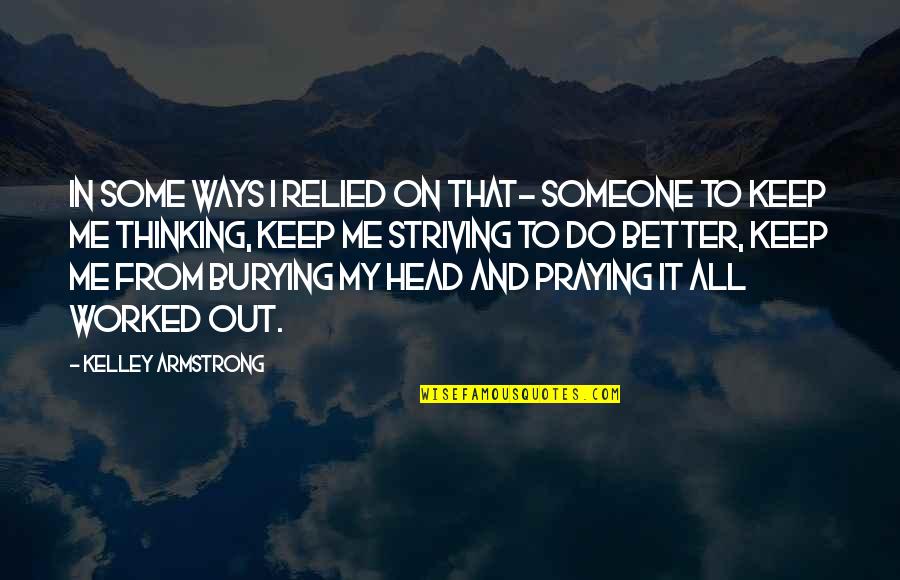 Donnaleigh Baileys Height Quotes By Kelley Armstrong: In some ways I relied on that- someone Donnaleigh Baileys Height Quotes By Kelley Armstrong: In some ways I relied on that- someone