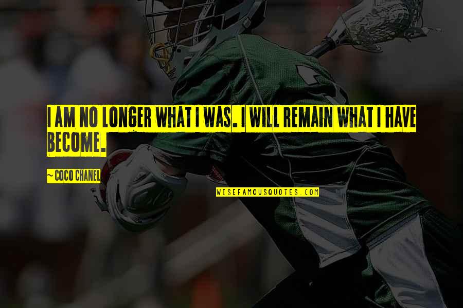Donnaleigh De Larose Quotes By Coco Chanel: I am no longer what I was. I