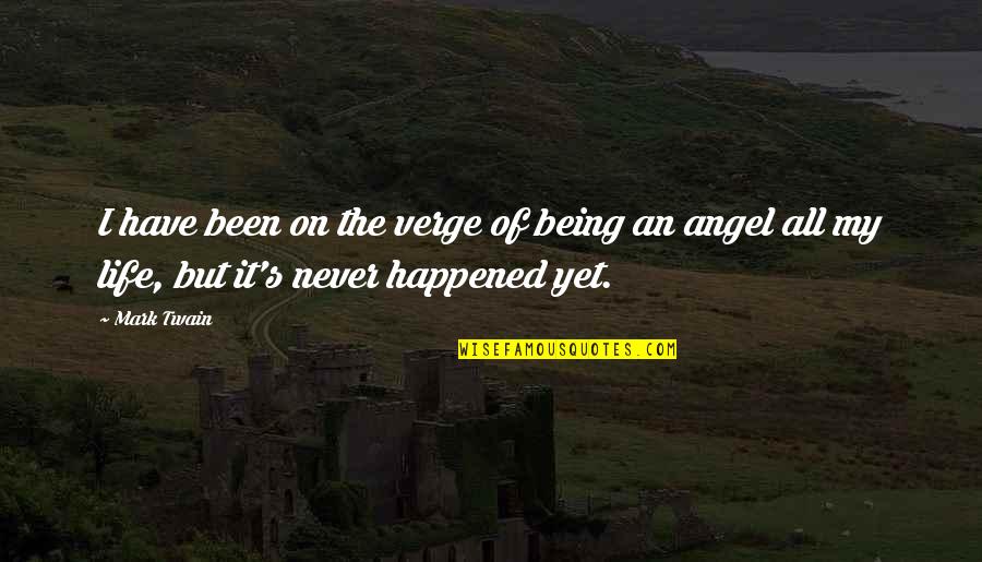 Donnaleigh De Larose Quotes By Mark Twain: I have been on the verge of being