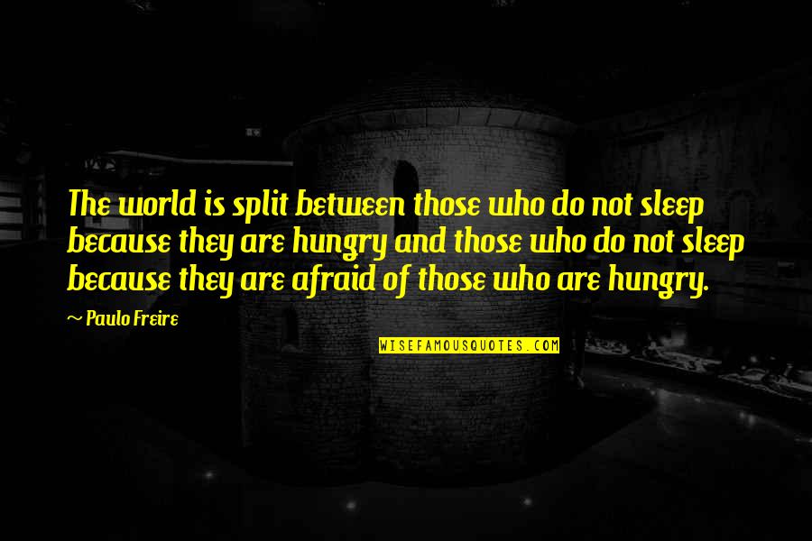 Donnalyn Bartolome Songs 2018 Quotes By Paulo Freire: The world is split between those who do Donnalyn Bartolome Songs 2018 Quotes By Paulo Freire: The world is split between those who do