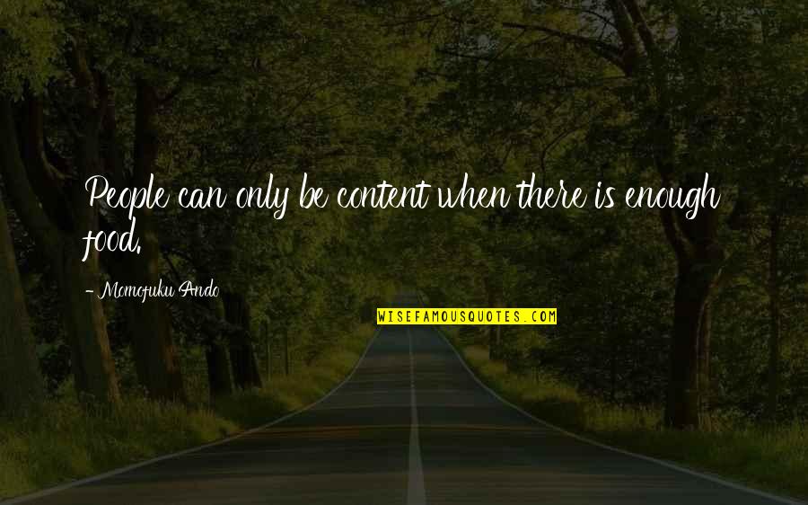 Donnarumma Age Quotes By Momofuku Ando: People can only be content when there is