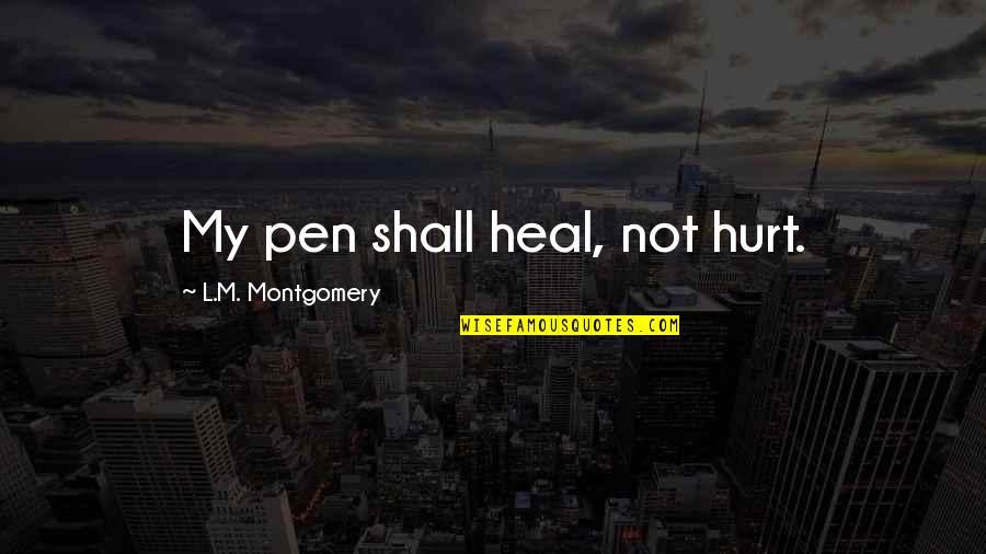 Donnarumma Goalkeeper Quotes By L.M. Montgomery: My pen shall heal, not hurt. Donnarumma Goalkeeper Quotes By L.M. Montgomery: My pen shall heal, not hurt.