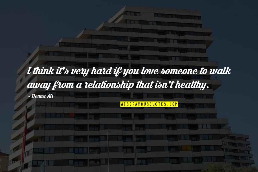Donna's Quotes By Donna Air: I think it's very hard if you love Donna's Quotes By Donna Air: I think it's very hard if you love